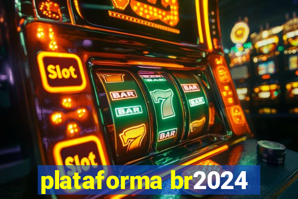 plataforma br2024